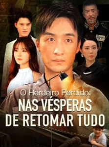 O Herdeiro Perdido: Nas Vésperas de Retomar Tudo