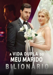 A Vida Dupla do Meu Marido Bilionário