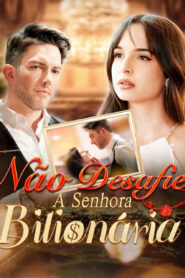 Não Desafie a Senhora Bilionária