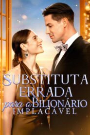 Substituta Errada Para o Bilionário Implacável
