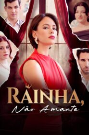Rainha, Não Amante