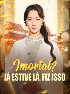 Imortal? Já estive lá, Fiz Isso