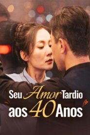 Seu Amor Tardio aos 40 Anos
