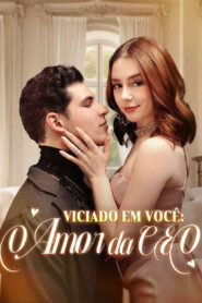 Viciado em Você Amor da CEO