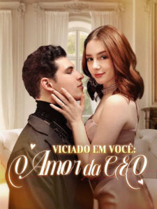 Viciado em Você Amor da CEO