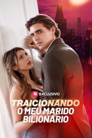 Traicionando o Meu Marido Bilionário