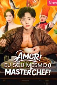 Amor EU Sou Mesmo o Masterchef