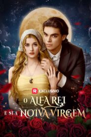 O Alfa Rei e Sua Noiva Virgem
