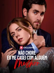 Não Chore Eu Me casei com Alguem Melhor