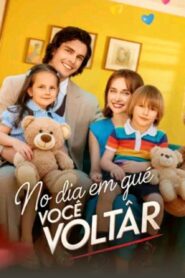 No dia em que você voltar