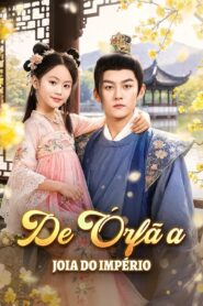 De órfã à joia do imperio