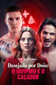 Desejada por dois: O Vampiro e o Caçador