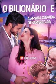 O Bilionário e a amada grávida desaparecida