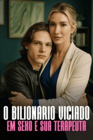 O Bilionário Viciado em Sexo e Sua Terapeuta