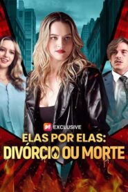 Elas por elas: Divórcio ou Morte