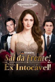 Sai da frente Sou a ex intocável