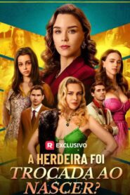 A Herdeira foi Trocada ao Nascer