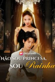 Não sou princesa sou Rainha