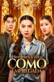 Herdeira volta como Empregada