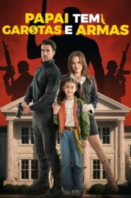 Papai tem garotas e armas