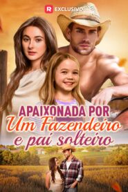 Apaixonada por um Fazendeiro e Pai Solteiro