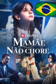 Mamãe, Não Chore