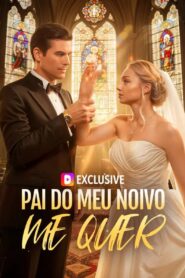 Pai do Meu Noivo me Quer