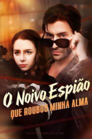 O Noivo espião que roubou minha alma