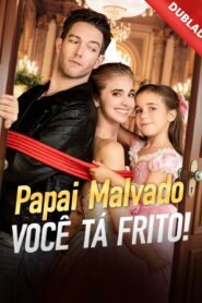 Papai malvado Você tá frito!