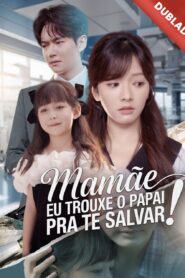 Mamãe Eu trouxe o papai pra te salvar