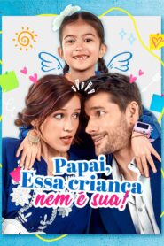 Papai, Essa criança nem é sua!