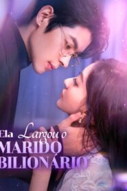 Ela Largou o Marido Bilionário