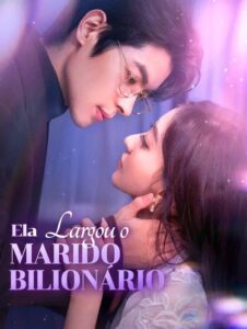 Ela Largou o Marido Bilionário