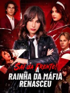 Saia da Frente A Rainha da Máfia Renasceu