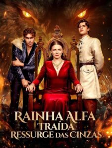 Rainha Alfa Traída Ressurge das cinzas