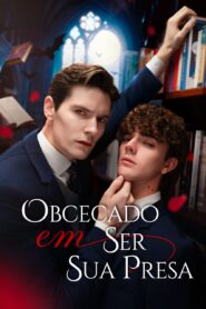 Obcecado em ser sua presa