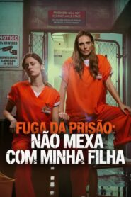 Fuga da Prisão: Não mexa com minha Filha