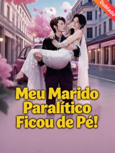 Meu Marido Paralítico ficou de Pé