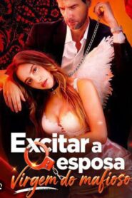 Excitar a esposa virgem do mafioso