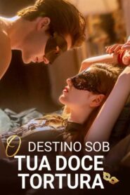 O Destino sob tua doce tortura