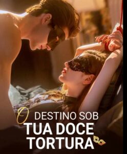 O Destino sob tua doce tortura