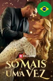 Só Mais uma vez – Série Brasileira