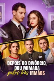 Depois do divórcio sou mimada pelos três irmãos