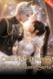 Casou e já Divorciou! O comandante Surta!