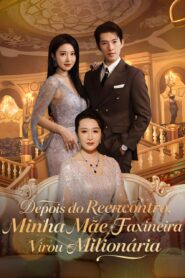 Depois do Reencontro Minha Mãe Faxineira virou Milionária