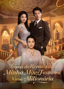 Depois do Reencontro Minha Mãe Faxineira virou Milionária