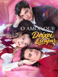 O amor que deixei escapar