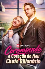 Corrompendo o Coração do meu chefe Bilionário