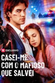Casei-me com o Mafioso que salvei