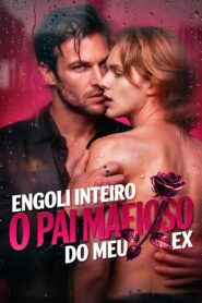 Engoli Inteiro o Pai Mafioso do meu Ex